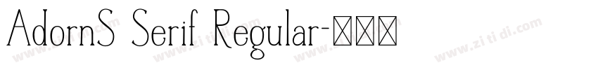 AdornS Serif Regular字体转换 AdornS Serif Regular字体转换